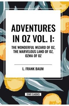 Coperta cărții 'Adventures in Oz: The Wonderful Wizard of Oz, the Marvelous Land of Oz, Ozma of Oz - L. Frank Baum'