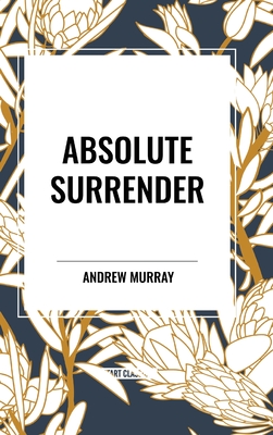 Absolute Surrender - Andrew Murray