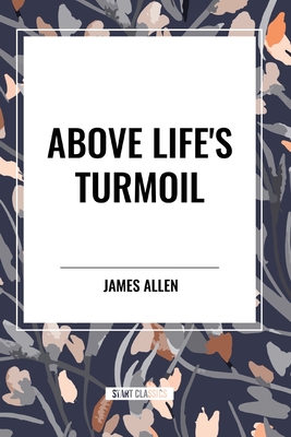 Above Life's Turmoil - James Allen