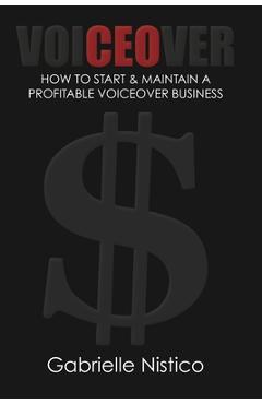 Coperta cărții 'VoiCEOver: How To Start & Maintain A Profitable Voiceover Business - Gabrielle Nistico'