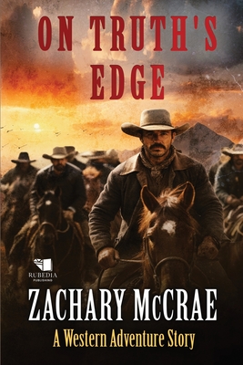 On Truth's Edge: A Classic Western Adventure - Zachary Mccrae