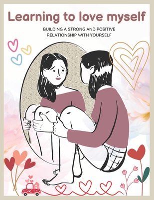 Learning to Love Myself Book: How to Be the Love You Seek, book about self compassion, Positivity, control your mind and master your feelings, mindf - Mora