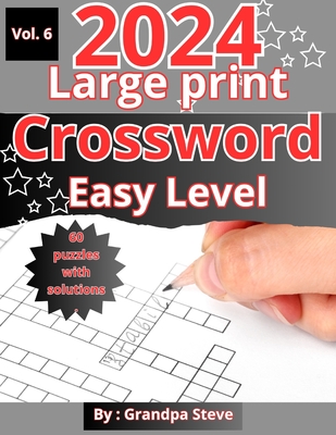 Large print crossword puzzles easy: Vol 6. 60 Large-Print Easy crossword puzzles for seniors, adults, and teens - Grandpa Steve Manopla