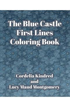 Coperta cărții 'The Blue Castle First Lines Coloring Book - Lucy Maud Montgomery'