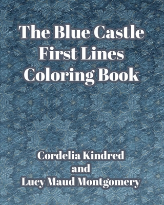 The Blue Castle First Lines Coloring Book - Lucy Maud Montgomery
