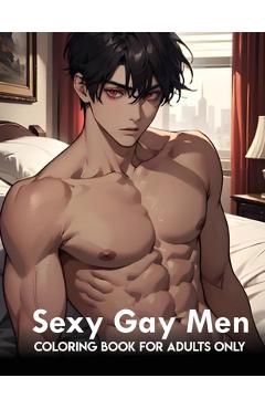 Poza produsului Sexy Gay Men: coloring book for adults only: Naughty And Mature Designs Of Gay Men Colouring Pages And Gifts To Relax, Stress Relief - Akiel Narciso