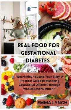 Coperta cărții 'Real Food for Gestational Diabetes: 