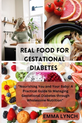 Coperta cărții 'Real Food for Gestational Diabetes: 