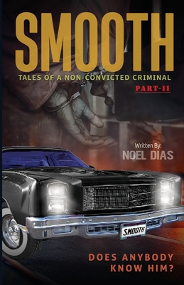 Smooth: Tales of A Non-Convicted Criminal, Part II: Does anybody know him? - Noel Dias