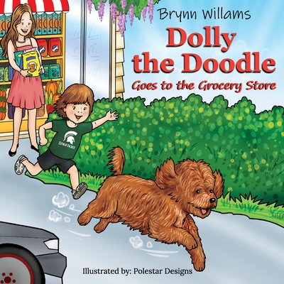 Oh Dolly! Dolly the Doodle Goes to the Grocery Store - Brynn Williams