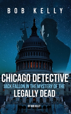 Chicago Detective Jack Fallon In The History Of The Legally Dead - Bob Kelly