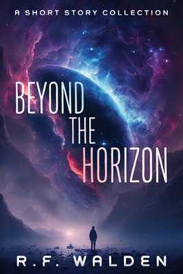 Beyond the Horizon - R. F. Walden