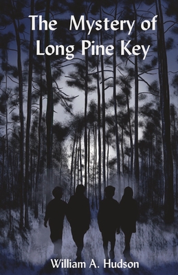 The Mystery of Long Pine Key - William A. Hudson