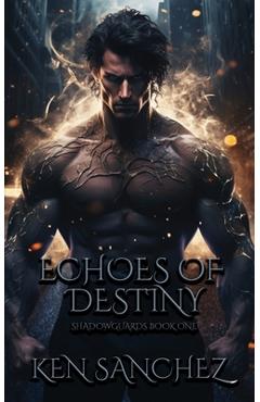 Poza produsului Echoes of Destiny (Shadowguards Book One): A Gay Urban Fantasy - Ken Sanchez