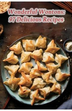 Coperta cărții 'Wonderful Wontons: 97 Delicious Recipes - Delightful Roam Passage'