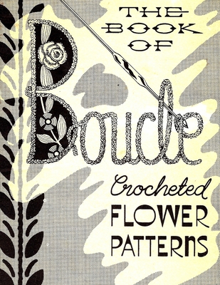 Boucle Crocheted Flower Patterns - Vintage Home Arts Reprint