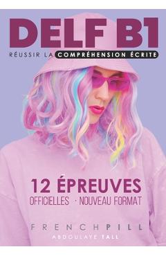 Coperta cărții 'DELF B1 réussir la compréhension écrite: 12 épreuves officielles - Abdoulaye Tall'