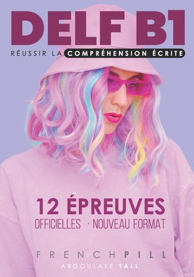 Coperta cărții 'DELF B1 réussir la compréhension écrite: 12 épreuves officielles - Abdoulaye Tall'