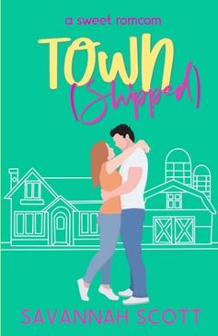 Coperta cărții 'Townshipped: A small town, bride on the run, amnesia romcom - Savannah Scott'