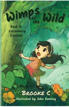 Wimps of the Wild: Book 2 Cassowary Caution - Brooke C
