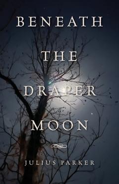 Beneath the Draper Moon - Julius Parker
