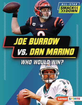 Joe Burrow vs. Dan Marino: Who Would Win? - Jim Gigliotti