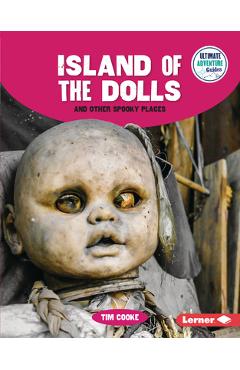 Island of the Dolls and Other Spooky Places - Tim Cooke