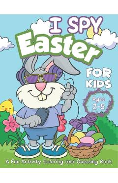 Coperta cărții 'I Spy Easter book for Kids ages 2-5: A fun Happy Easter Activity Coloring and Guessing Games Book for Preschoolers and'