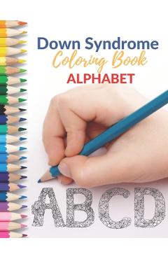 Poza produsului Down Syndrome Coloring Book - Alphabet: Amazing Colouring Pages with handmade drawings - Damed Art