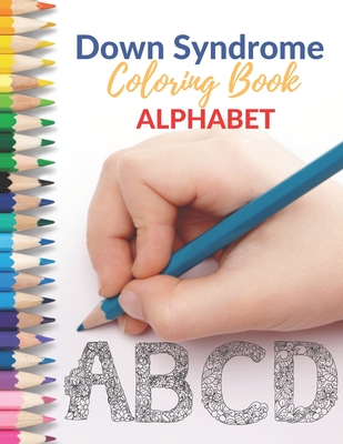 Down Syndrome Coloring Book - Alphabet: Amazing Colouring Pages with handmade drawings - Damed Art