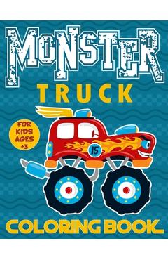 Coperta cărții 'Monster Truck Coloring Book For Kids Ages 3+: Big Monster Truck Coloring Book for Boys and Girls A Collection Of 25'