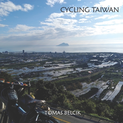 Coperta cărții 'Cycling Taiwan: Bicycle Taiwan's Cycling Route No. 1, the route of choice to circumnavigate the island. Nowhere else'