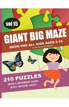 Coperta cărții 'Giant Big Maze Book for All Kids Ages 4-16 - 210 Puzzles with 3 Different Level (Easy, Medium, Hard) - Vol 15: Maze'