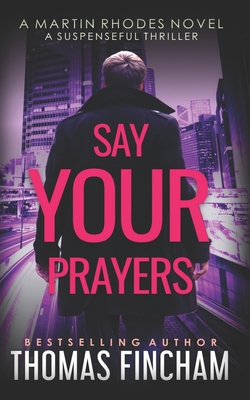 Say Your Prayers: A Private Investigator Mystery Series of Crime and Suspense - Thomas Fincham