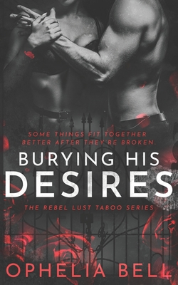 Burying His Desires - Ophelia Bell