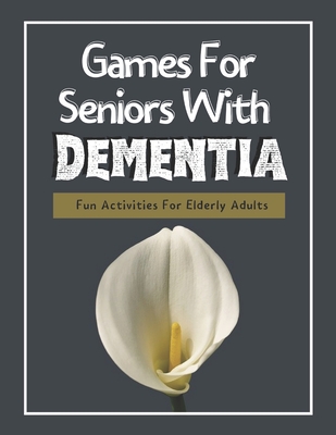 Games For Seniors With Dementia: Fun Activities For Elderly Adults - Lost Marbles Publishing
