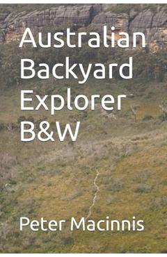 Australian Backyard Explorer B&W - Peter Macinnis