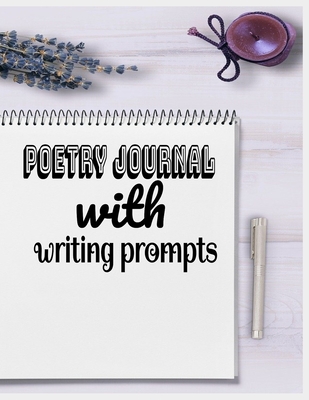 Poetry Journal With Writing Prompts: my poetry journal - Siobhan Heuser