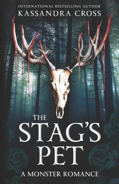 Coperta cărții 'The Stag's Pet: A Monster Romance - Kassandra Cross'
