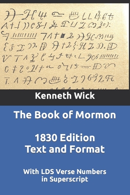 The Book of Mormon: 1830 Text and Format With LDS Verse Numbers - Kenneth Wick