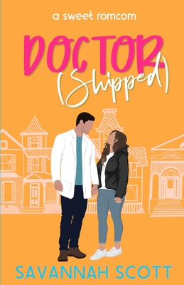 Doctorshipped: A Small Town, Grumpy-Sunshine, Single Dad Romcom - Savannah Scott