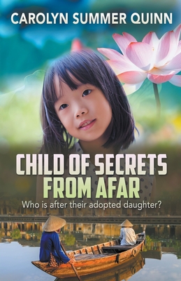 Child of Secrets From Afar - Carolyn Summer Quinn
