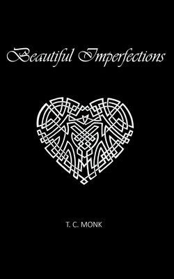 Beautiful Imperfections - T. C. Monk