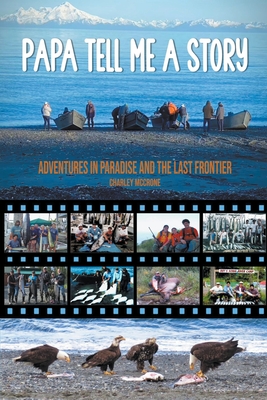Papa Tell Me A Story - Charley Mccrone