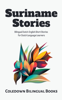 Suriname Stories: Bilingual Dutch-English Short Stories for Dutch Language Learners - Coledown Bilingual Books