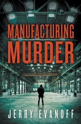 Coperta cărții 'Manufacturing Murder - Jerry Evanoff'