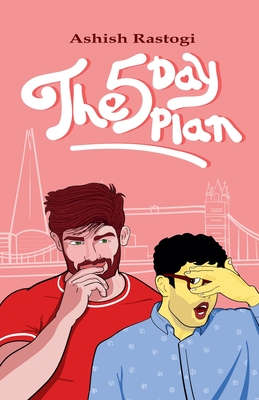 The 5-Day Plan - Ashish Rastogi