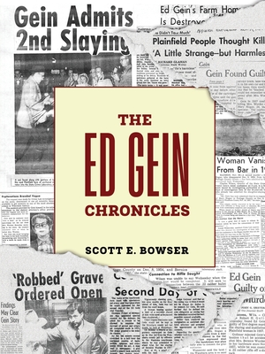 The Ed Gein Chronicles - Scott E. Bowser