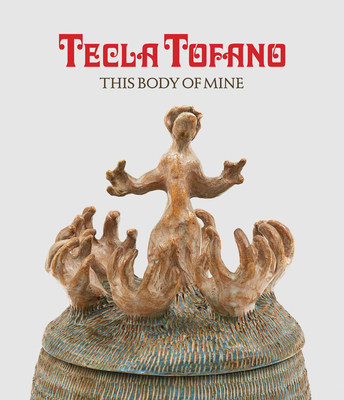 Tecla Tofano: This Body of Mine - Tecla Tofano