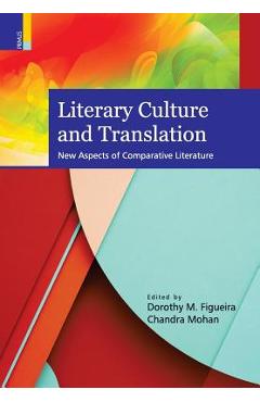 Coperta cărții 'Literary Culture and Translation: New Aspects of Comparative Literature - Dorothy M. Figueira'
